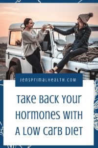 take back your hormones with a low carb diet