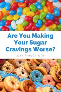 are you making your sugar cravings worse
