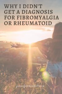 Why i didn't get a diagnosis for fibromyalgia or rheumatoid